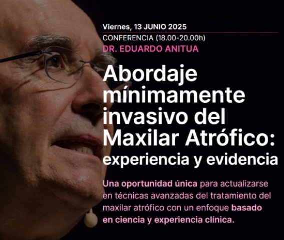 Conferencia: "Abordaje mínimamente invasivo del Maxilar Atrófico: experiencia y evidencia" - Dr. Eduardo Anitua